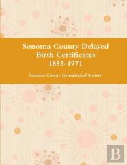 Sonoma County Delayed Birth Certificates 1855-1971