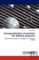 Sonoproduction Of Particles For Delivery Purposes
