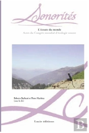 Sonorités Tome 11 ; L'Écoute Du Monde ; Actes Du Congrès Mondial D'Écologie Sonore