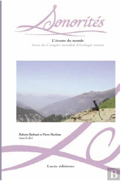 Bertrand.pt - Sonorités Tome 11 ; L'Écoute Du Monde ; Actes Du Congrès Mondial D'Écologie Sonore