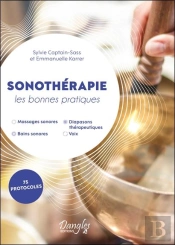 Sonothérapie : Les Bonnes Pratiques ; 75 Protocoles