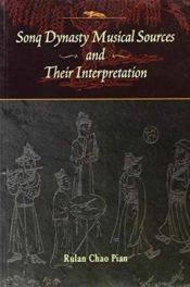 Sonq Dynasty Musical Sources And Their Interpretation