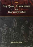 Sonq Dynasty Musical Sources And Their Interpretation