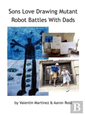 Sons Love Drawing Mutant Robot Battles With Dads