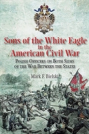 Sons Of The White Eagle In The American Civil War