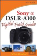 Sony Alpha Dslr-A100 Digital Field Guide