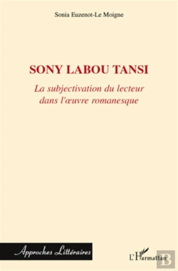 Bertrand.pt - Sony Labou Tansi ; La Subjectivisation Du Lecteur Dans L'Oeuvre Romanesque