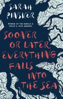 Sooner Or Later Everything Falls Into The Sea