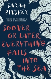 Sooner Or Later Everything Falls Into The Sea