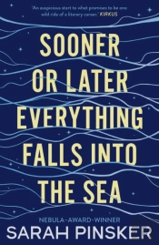 Sooner Or Later Everything Falls Into The Sea