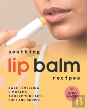 Soothing Lip Balm Recipes