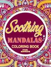 Soothing Mandalas Coloring Book For Adults