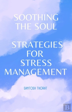Bertrand.pt - Soothing The Soul: Strategies For Stress Management