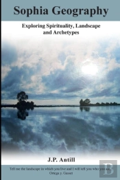 Sophia Geography: Exploring Spirituality, Landscape And Archetypes