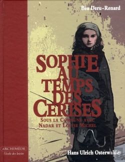 Bertrand.pt - Sophie Au Temps Des Cerises ; Sous La Commune Avc Nadar Et Louise Michel
