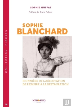 Bertrand.pt - Sophie Blanchard : Pionnière De L'Aérostation De L'Empire À La Restauration