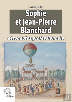 Bertrand.pt - Sophie Et Jean-Pierre Blanchard, Aéronautes Professionnels Au Xviiie Siècle