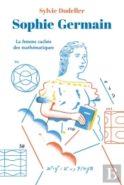Sophie Germain, La Femme Cachée Des Mathématiques