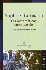 Sophie Germain. Las Matemáticas Como Pasión