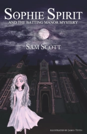 Sophie Spirit And The Batting Manor Mystery