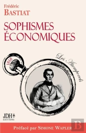 Sophismes Economiques Preface Par Simone Wapler - Nouvelle Edition