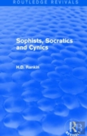 Sophists, Socratics And Cynics (Routledge Revivals)