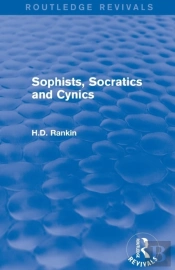 Sophists, Socratics And Cynics (Routledge Revivals)