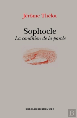Bertrand.pt - Sophocle ; La Condition De La Parole