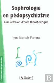 Sophrologie En Pedopsychiatrie ; Une Relation D'Aide Therapeutique