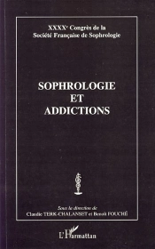 Sophrologie Et Addictions ; Quarantième Congrès De La Société Française De Sophrologie