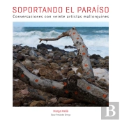 Soportando El Paraíso. Conversaciones Con Veinte Artistas Mallorquines