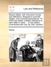 Sop'S Fables, With Instructive Morals A