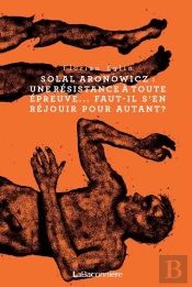 Soral Aronowicz : Une Résistance À Toute Épreuve, Faut...