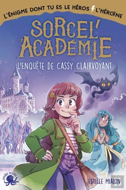 Bertrand.pt - Sorcel'Académie : L'Enquête De Cassy Clairvoyant ; L'Énigme Dont Tu Es Le Héros/L'Héroïne