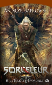 Sorceleur, T.6 : La Tour De L'Hirondelle