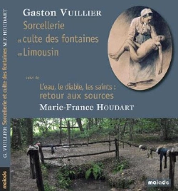 Bertrand.pt - Sorcellerie Et Culte Des Fontaines En Limousin : L'Eau, Le Diable, Les Saints ; Retour Aux Sources