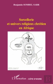 Sorcellerie Et Univers Religieux Chrétien En Afrique