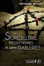 Sorcellerie, Messes Noires Et Autres Diableries