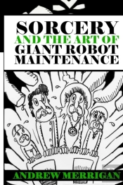Sorcery And The Art Of Giant Robot Maintenance