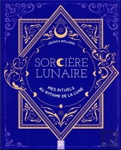 Sorcière Lunaire, Mes Rituels Au Rythme De La Lune