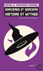 Sorcières Et Sorciers : Histoire Et Mythes ; Lettre Aux Jeunes Féministes