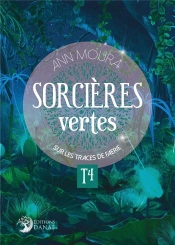 Sorcières Vertes Tome 4 : Sur Les Traces De Faerie