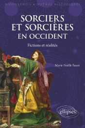 Sorciers Et Sorcières En Occident : Fictions Et Réalités