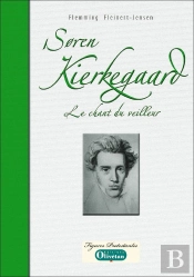 Soren Kierkegaard, Le Chant Du Veilleur ; Essai Biographique