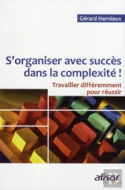 S'Organiser Avec Succès Dans La Complexité ! Travailler Différemment Pour Réussir