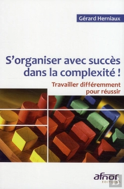 Bertrand.pt - S'Organiser Avec Succès Dans La Complexité ! Travailler Différemment Pour Réussir
