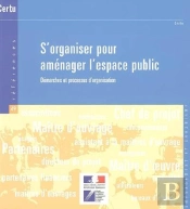 S'Organiser Pour Amenager L'Espace Public : Demarches Et Processus D'Organisation