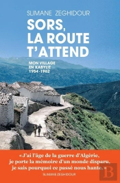Sors, La Route T'Attend ; Mon Village En Kabyllie 1954-1962