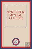 Sort Your Mental Clutter