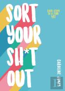 Sort Your Sh*T Out